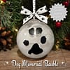 Memorial Bauble - 001 Personalised Dog Memorial Bauble